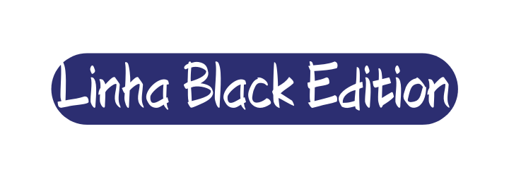 Linha Black Edition